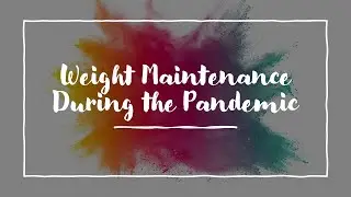 Pandemic Weight Loss Maintenance Tips