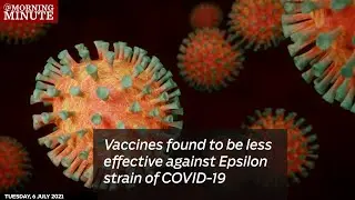 Vaccines found to be less effective against Epsilon strain of COVID-19