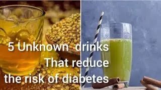 5 Unknown  drinks that reduce the risk of diabetes...