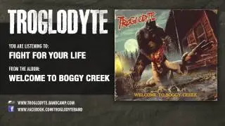 TROGLODYTE - Fight For Your Life