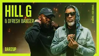 Hill G (X-Men) & D-Fresh | BARZUP EP 026