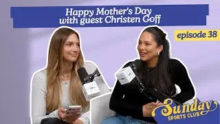 Happy Mother's Day with guest Christen Goff | Episode 38