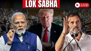 Lok Sabha LIVE | Opposition Up In Arms After US - INDIA Trade Deal | Modi | Trump