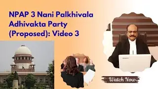 NPAP 3 Nani Palkhivala Adhivakta Party (Proposed): Video 3 - Course of action planning