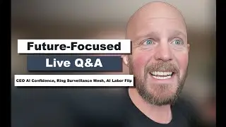 Future-Focused Live Q&A: CEO AI Confidence, Ring Surveillance Mesh, AI Labor Flip