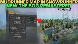 New MudRunner Map The Bog Remastered in SnowRunner You Need to Know