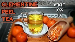 WEIGHT LOSS TEA  / You Will Never Throw Away CLEMENTINE PEELS After Making  This Tea
