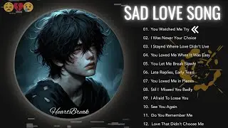 😢 Sad Slowed Love Songs 2026 &ndash; Deep Heartbreak & Emotional Pain
