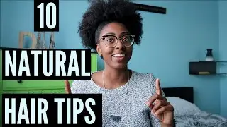 10 Easy Natural Hair Tips