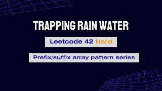 Trapping rain water | Leetcode 42 Hard | Prefix/Suffix sum pattern series | C++
