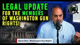 Legal Update for the Members of Washington Gun Rights!