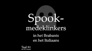 Spookmedeklinkers in het Brabants en Italiaans