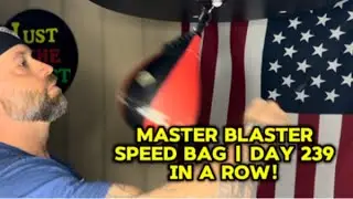 Just watch the video. Every day, in a row Speed Bag.... 239 days.....