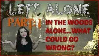 WHAT COULD GO WRONG!? Knight Light Plays - LEFT ALONE (Part 1)