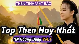 Then Tày Việt Bắc | TOP những bài Then hay nhất của Nghệ nhân Hoàng Dụng – Vol.1