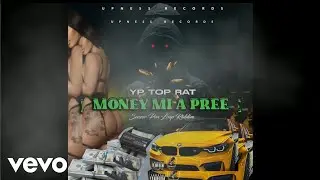 YP TopRat - Money We A Pree (Official Audio)