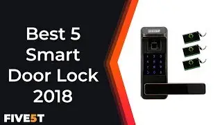 Best 5 Smart Door Lock 2018