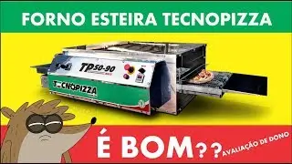 Forno Esteira TECNOPIZZA é bom?