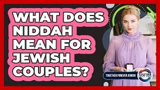 What Does Niddah Mean For Jewish Couples?
