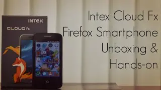 Intex Cloud Fx Firefox Smartphone Unboxing & Hands-on PhoneRadar