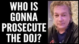 Who, Specifically, is Going to Prosecute The DOJ?