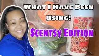 What Scentsy Products I Have Been Using!