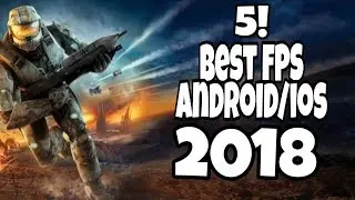 Top 5 Best FPS Games For Android & iOS 2018 [OFFLINE/ONLINE]