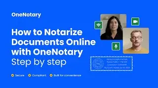 How to Notarize Documents Online with OneNotary, Step by Step