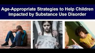 Strategies to Support Children Impacted by Substance Use Disorder