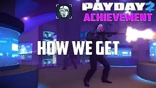 PAYDAY 2 How we got achievement 