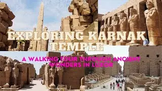 Why Karnak Temple Should Be on Your Bucket List | Walking Tour