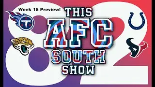 Week 15 Preview! |This AFC South Show #82 #texans #colts #titans #jaguars #afcsouth #nfl #reaction