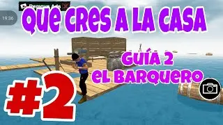 Gu&iacute;a #2, vamos por buen camino 🐥, SURVIVAL ON RAFT, el barquero.