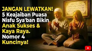 JANGAN LEWATKAN‼️ 5 Keajaiban Puasa Nisfu Sya'ban Bikin Anak Sukses & Kaya Raya. Nomor 4 Kuncinya 🔑