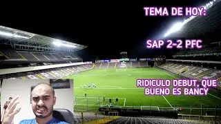 DIRECTO POST-PARTIDO SAP 2-2 PFC: FECHA 1 C 2026 -  RIDICULO DEBUT - BANCY Y TOMAS SON BUENOS