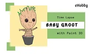 eHobby| Time Lapse Painting Baby Groot with Paint 3D