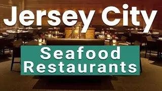 Best Seafood Restaurants in Jersey City, New Jersey | USA - English