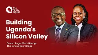 EP 33: Building Uganda's Silicon Valley || Angel Mary Nsangi , The Innovation Village