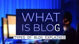 What is Blogging  in Hindi /Urdu  | Blogging Explained | Types of Blog | Blog writing