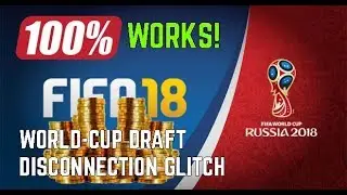 FIFA 18- World Cup Draft Disconnection Glitch *100% WORKS!*