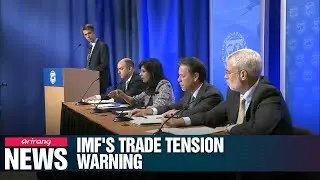 Rising trade war risk weighing on global economy: IMF