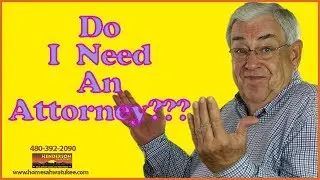 Do&nbsp;I&nbsp;need&nbsp;an&nbsp;attorney&nbsp;to&nbsp;do&nbsp;a real estate transaction in Arizona?
