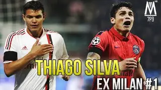 Thiago Silva - The Story So Far | Ex Milan #1
