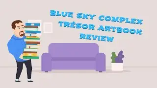 ✨Blue Sky Complex Artbook 'tr&eacute;sor' Review✨