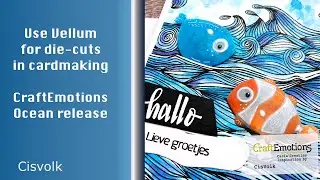 Use Vellum for die-cuts in cardmaking | Ocean release @CraftEmotions @Carla Creaties