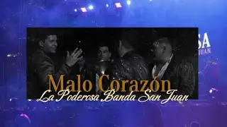 Malo Corazón - La Poderosa Banda San Juan (Memorias de la San Juan)