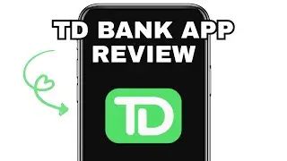 TD BANK APP EXPLAINED - IS IT WORTH IT?
