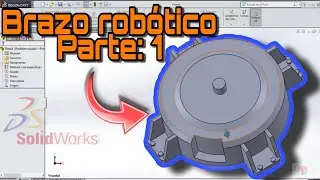 Brazo Robotico en Solidworks Parte 1. (Robotic Arm. part 1)