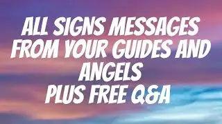 All signs messages from your guides and Angels plus free Q&A