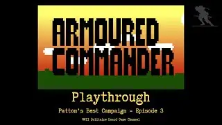 Armoured Commander - Playthrough [Patton's Best - Episode 3]